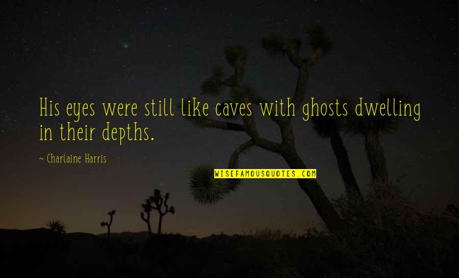 Arena Swimming Quotes By Charlaine Harris: His eyes were still like caves with ghosts