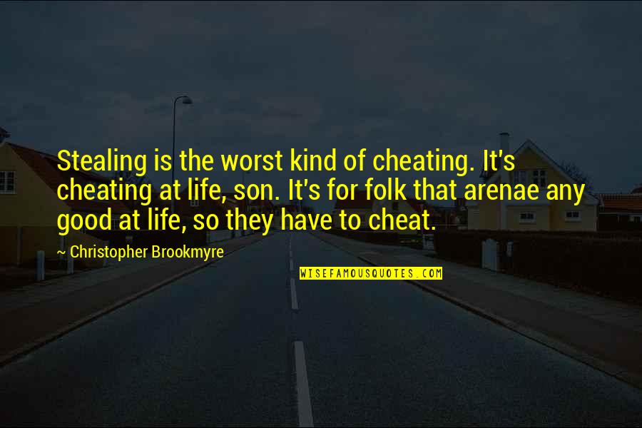 Arenae Quotes By Christopher Brookmyre: Stealing is the worst kind of cheating. It's