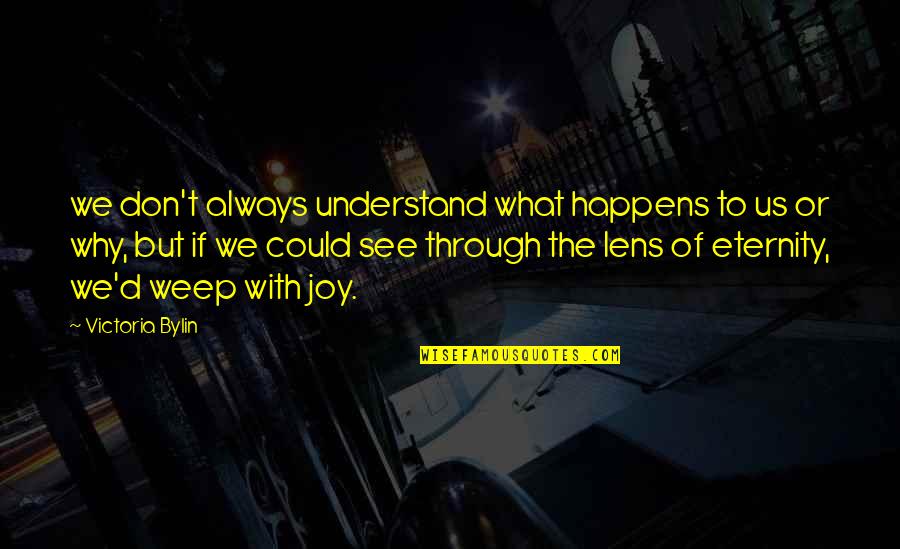 Arenaeus Quotes By Victoria Bylin: we don't always understand what happens to us