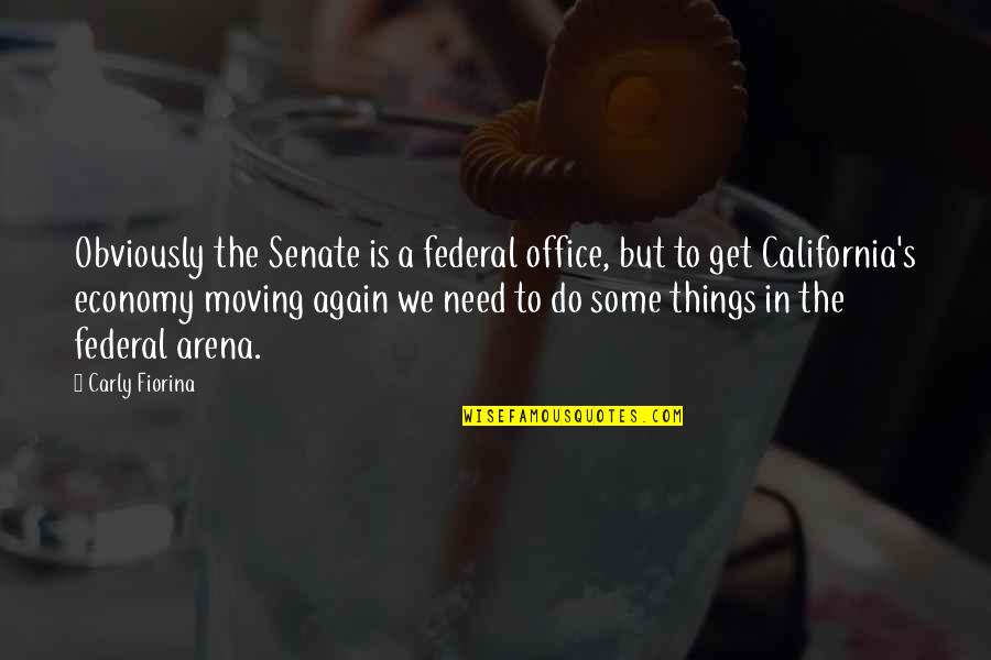 Arena's Quotes By Carly Fiorina: Obviously the Senate is a federal office, but