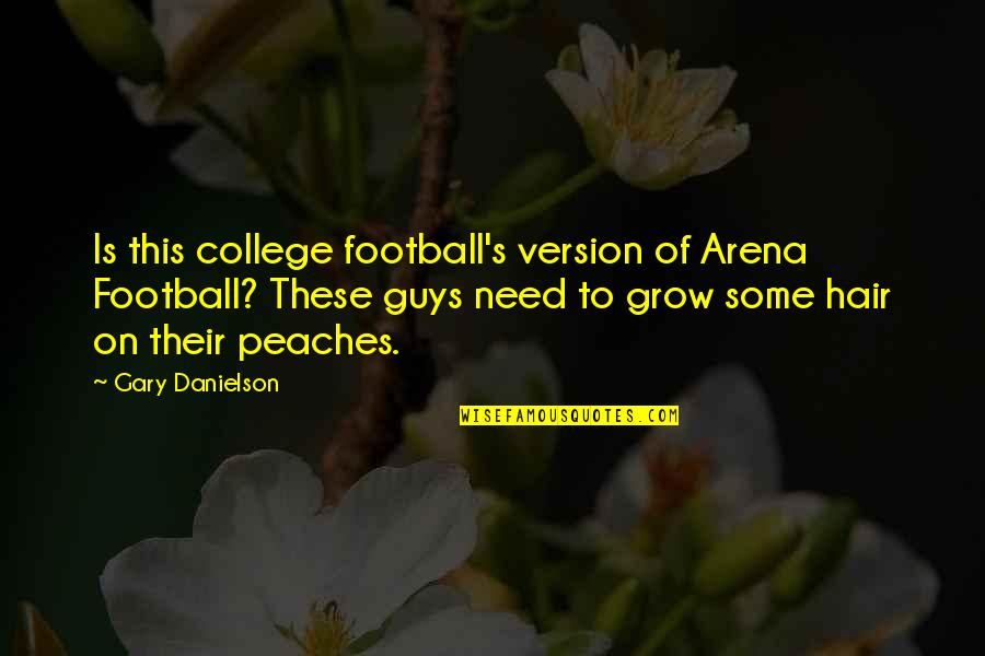 Arena's Quotes By Gary Danielson: Is this college football's version of Arena Football?