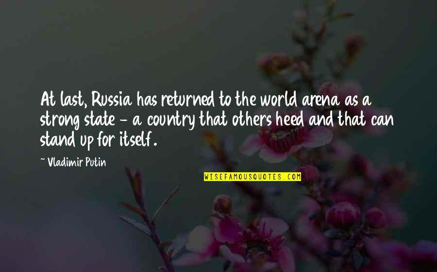 Arena's Quotes By Vladimir Putin: At last, Russia has returned to the world