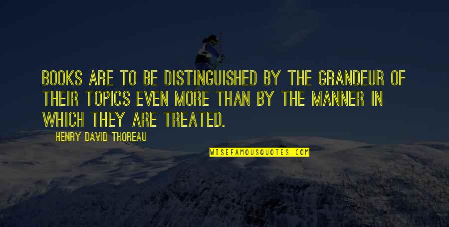 Arendelle Quotes By Henry David Thoreau: Books are to be distinguished by the grandeur