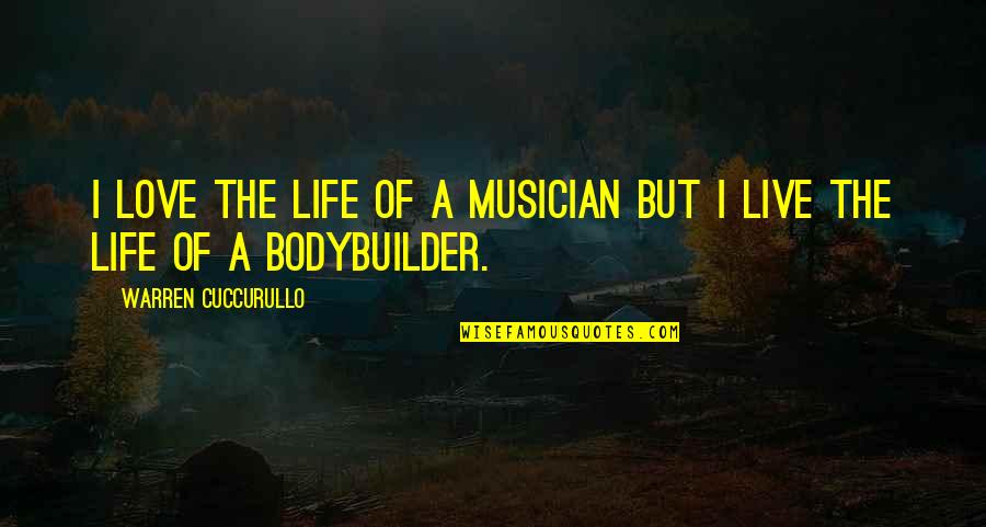 Arengo6 Quotes By Warren Cuccurullo: I love the life of a musician but Arengo6 Quotes By Warren Cuccurullo: I love the life of a musician but