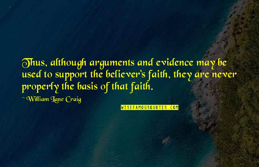 Arenous Quotes By William Lane Craig: Thus, although arguments and evidence may be used