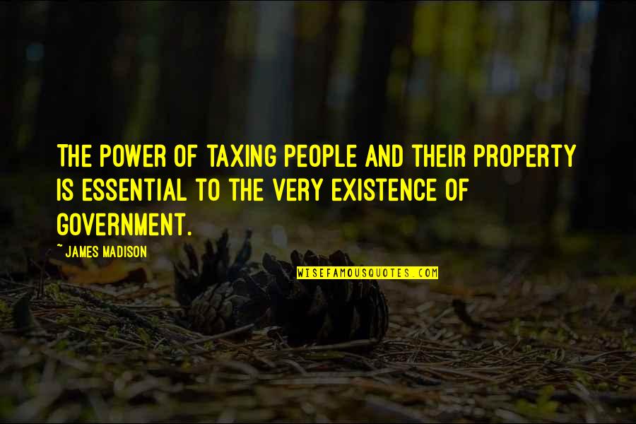 Arens Controls Quotes By James Madison: The power of taxing people and their property