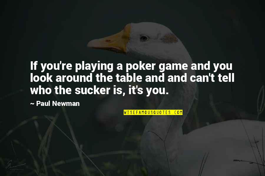 Arensky Quotes By Paul Newman: If you're playing a poker game and you