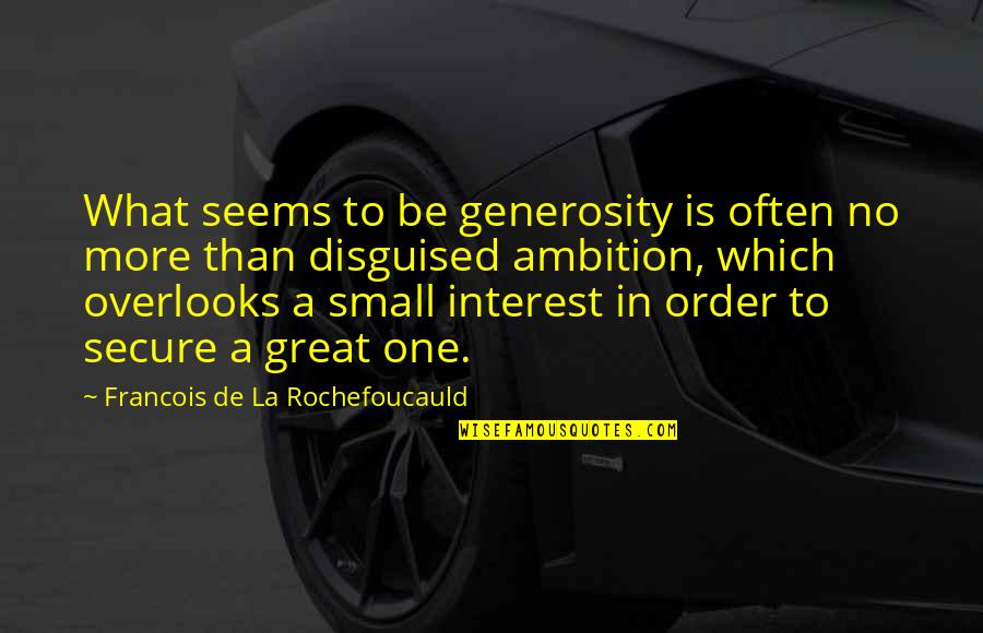 Arenson Dittmar Quotes By Francois De La Rochefoucauld: What seems to be generosity is often no Arenson Dittmar Quotes By Francois De La Rochefoucauld: What seems to be generosity is often no