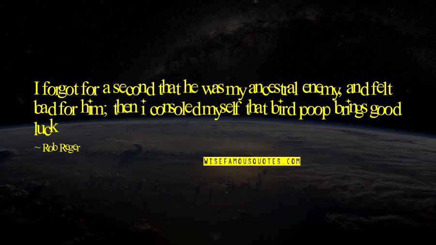 Arent You Tired Miss Hilly Quote Quotes By Rob Reger: I forgot for a second that he was