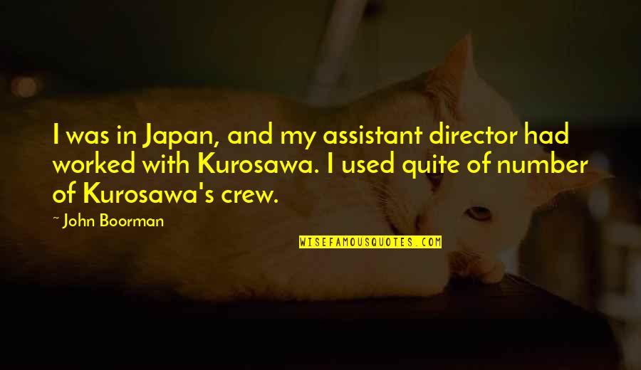 Arentsen Farm Quotes By John Boorman: I was in Japan, and my assistant director Arentsen Farm Quotes By John Boorman: I was in Japan, and my assistant director