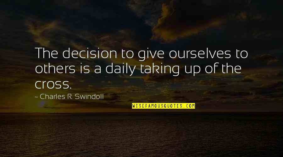 Arenz Pest Quotes By Charles R. Swindoll: The decision to give ourselves to others is