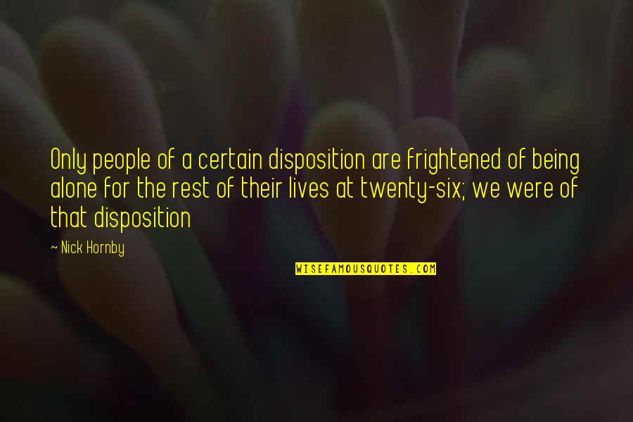 Areopagitica Quotes By Nick Hornby: Only people of a certain disposition are frightened