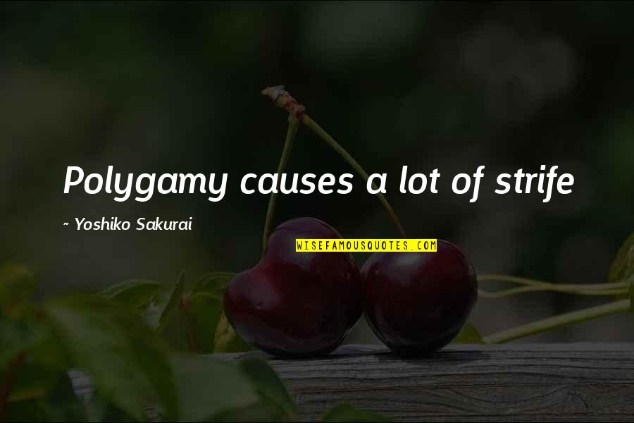 Arepa Quotes By Yoshiko Sakurai: Polygamy causes a lot of strife Arepa Quotes By Yoshiko Sakurai: Polygamy causes a lot of strife