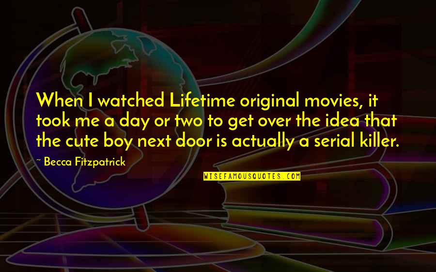 Arepentios Quotes By Becca Fitzpatrick: When I watched Lifetime original movies, it took