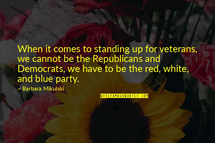 Arerushing Quotes By Barbara Mikulski: When it comes to standing up for veterans,