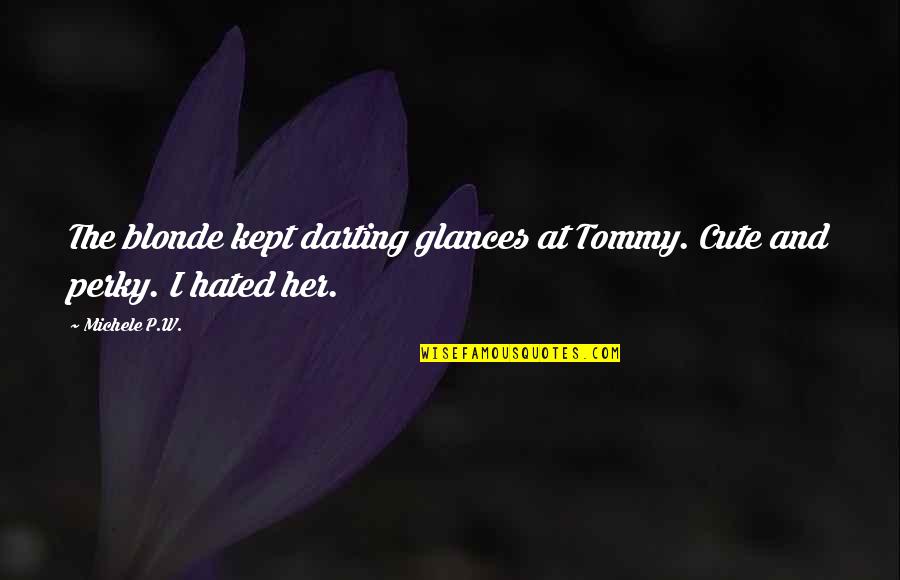 Ares Greek God War Quotes By Michele P.W.: The blonde kept darting glances at Tommy. Cute