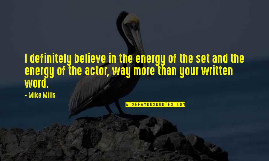 Aresholes Quotes By Mike Mills: I definitely believe in the energy of the