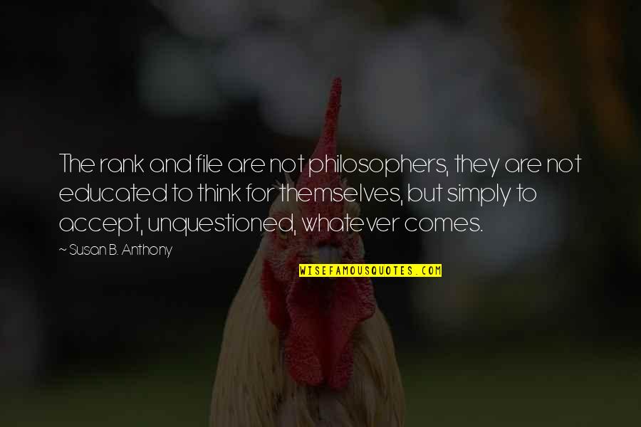 Aresold Quotes By Susan B. Anthony: The rank and file are not philosophers, they