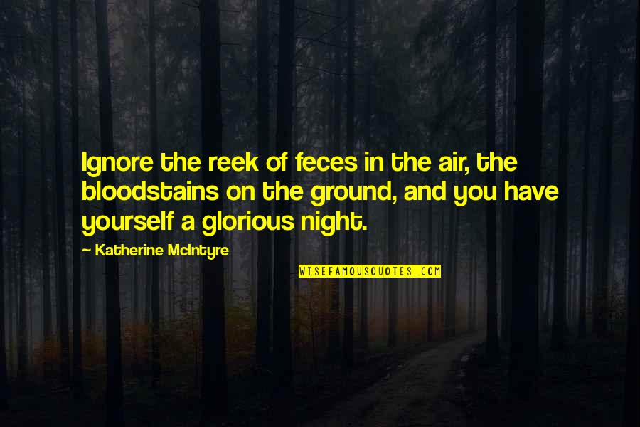 Aresta De Um Quotes By Katherine McIntyre: Ignore the reek of feces in the air,