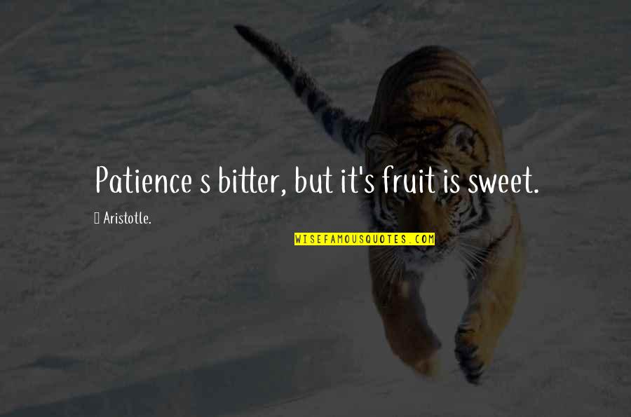 Aresztowanie Agresywnej Quotes By Aristotle.: Patience s bitter, but it's fruit is sweet. Aresztowanie Agresywnej Quotes By Aristotle.: Patience s bitter, but it's fruit is sweet.