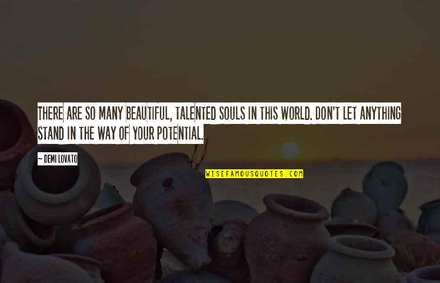 Aretaieion Quotes By Demi Lovato: There are so many beautiful, talented souls in Aretaieion Quotes By Demi Lovato: There are so many beautiful, talented souls in