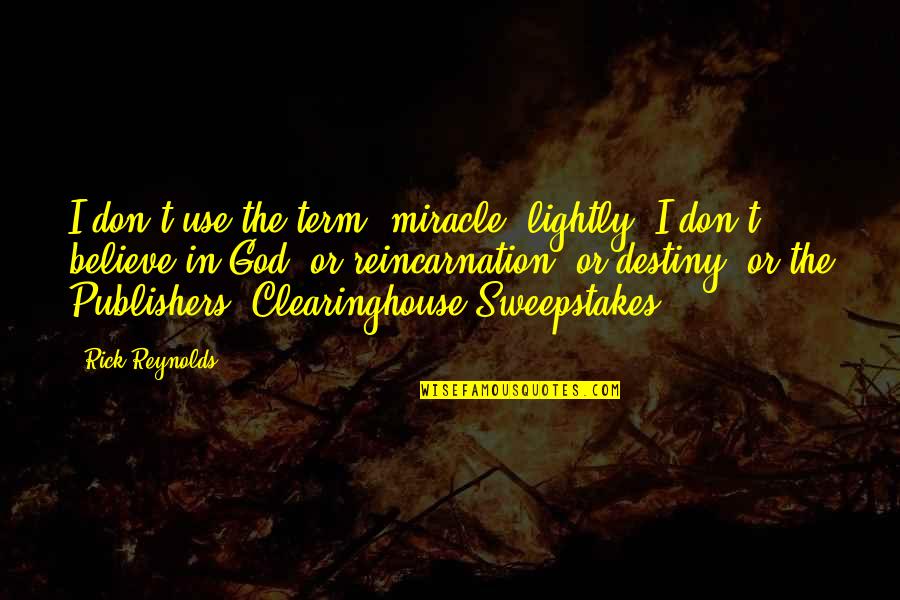 Aretaieion Quotes By Rick Reynolds: I don't use the term 'miracle' lightly. I Aretaieion Quotes By Rick Reynolds: I don't use the term 'miracle' lightly. I