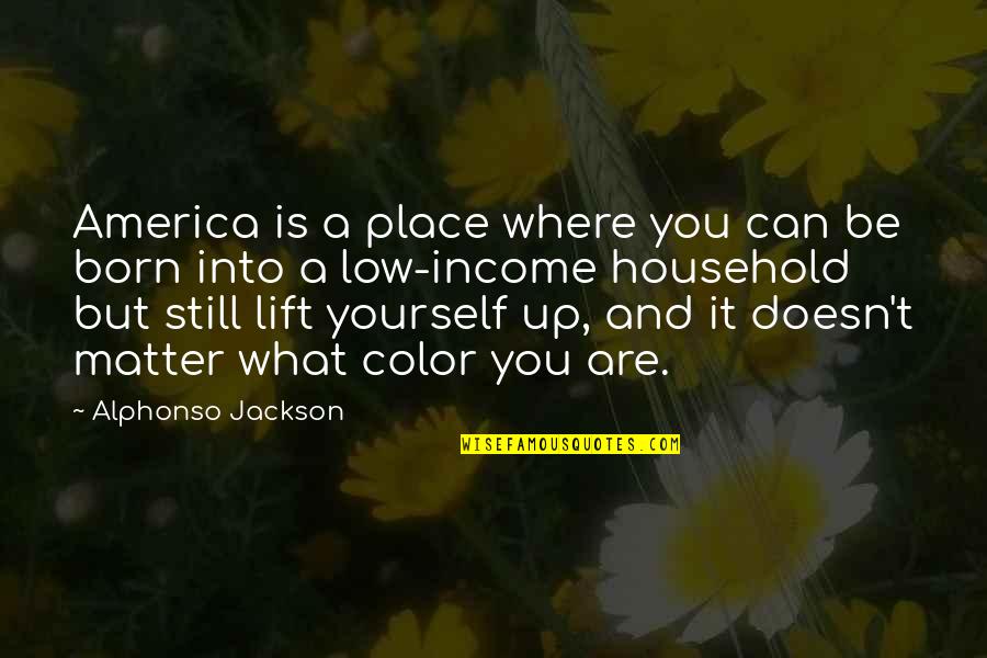 Aretes De Oro Quotes By Alphonso Jackson: America is a place where you can be