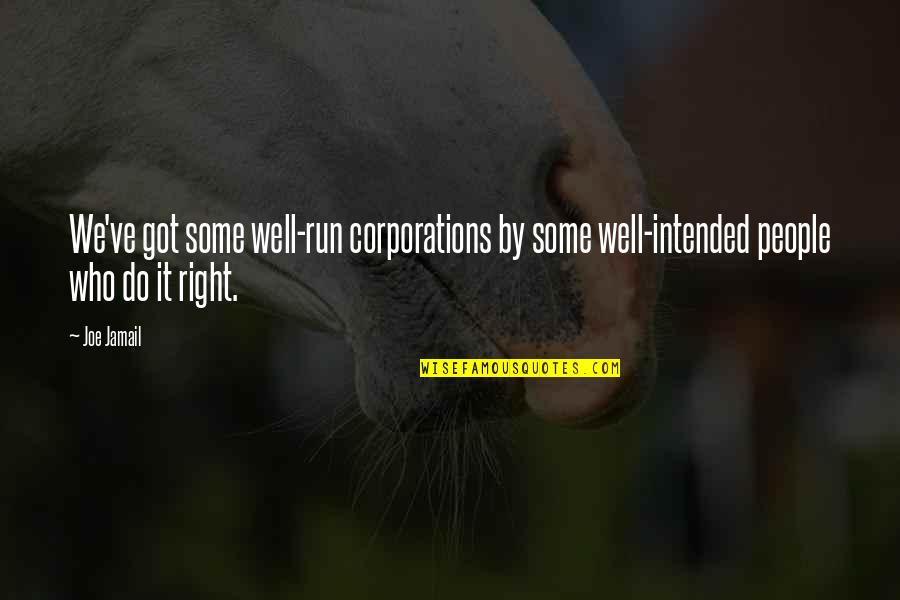 Aretha Franklin Lyric Quotes By Joe Jamail: We've got some well-run corporations by some well-intended