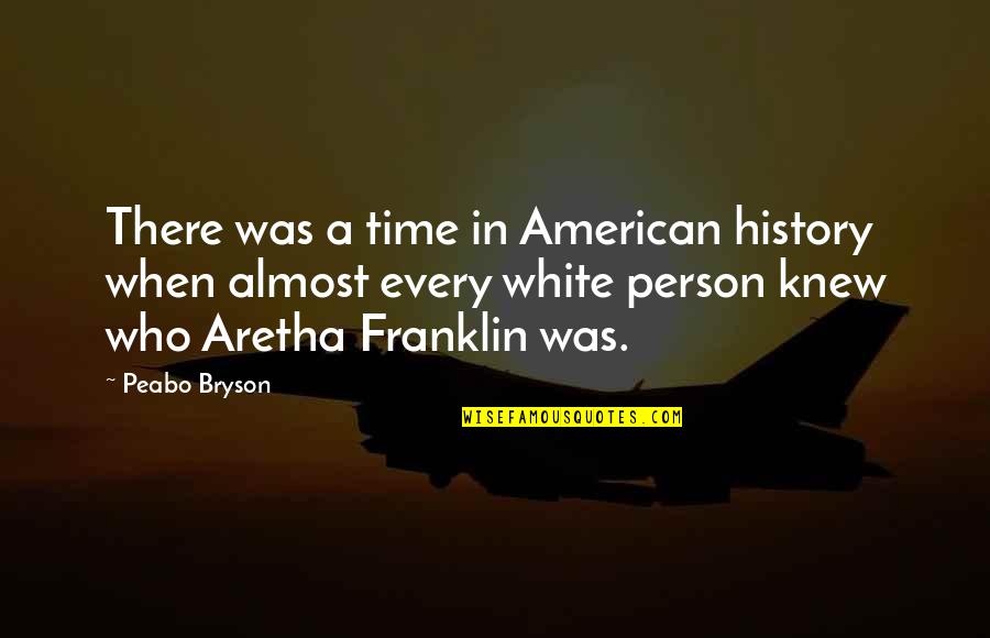 Aretha Quotes By Peabo Bryson: There was a time in American history when Aretha Quotes By Peabo Bryson: There was a time in American history when