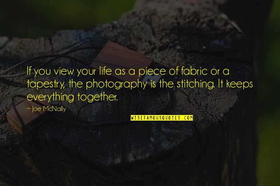 Arethena Quotes By Joe McNally: If you view your life as a piece Arethena Quotes By Joe McNally: If you view your life as a piece