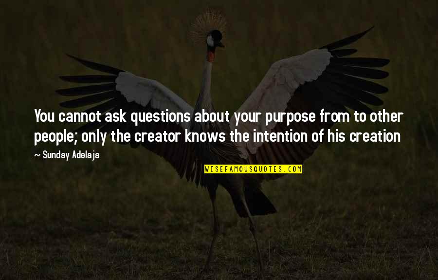 Arethena Quotes By Sunday Adelaja: You cannot ask questions about your purpose from Arethena Quotes By Sunday Adelaja: You cannot ask questions about your purpose from