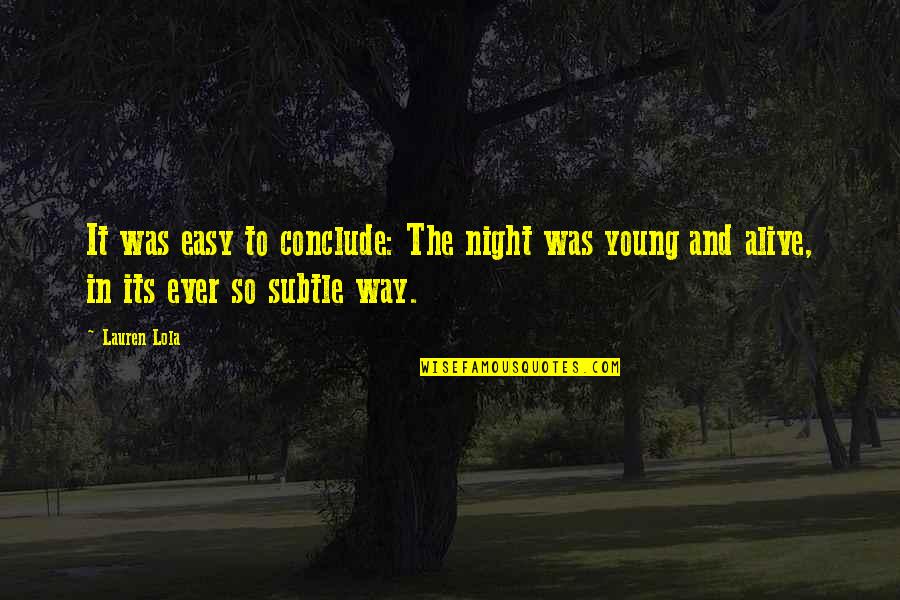Aretina Quotes By Lauren Lola: It was easy to conclude: The night was