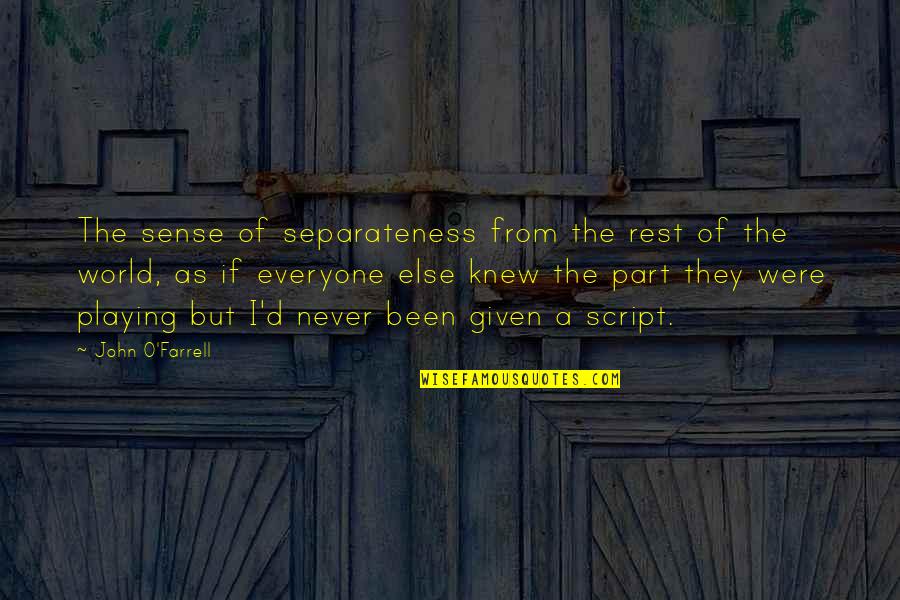 Arevalos Park Quotes By John O'Farrell: The sense of separateness from the rest of Arevalos Park Quotes By John O'Farrell: The sense of separateness from the rest of