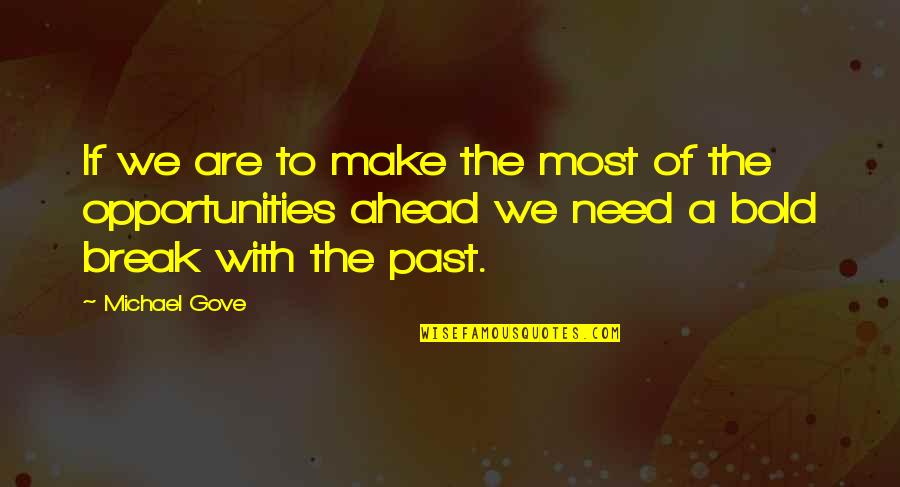 Arevalos Park Quotes By Michael Gove: If we are to make the most of Arevalos Park Quotes By Michael Gove: If we are to make the most of