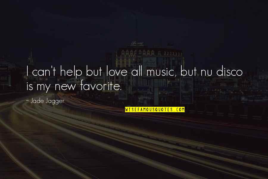 Arevik Ananyan Quotes By Jade Jagger: I can't help but love all music, but