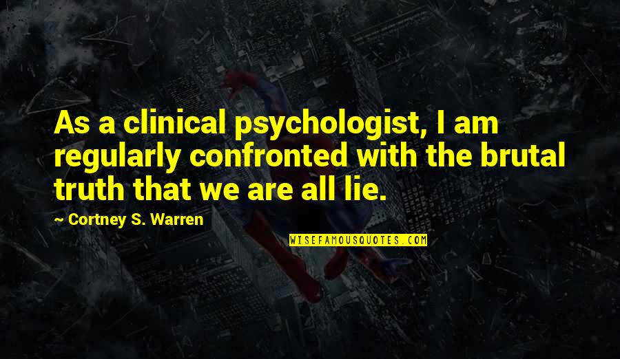 Arewenext Quotes By Cortney S. Warren: As a clinical psychologist, I am regularly confronted