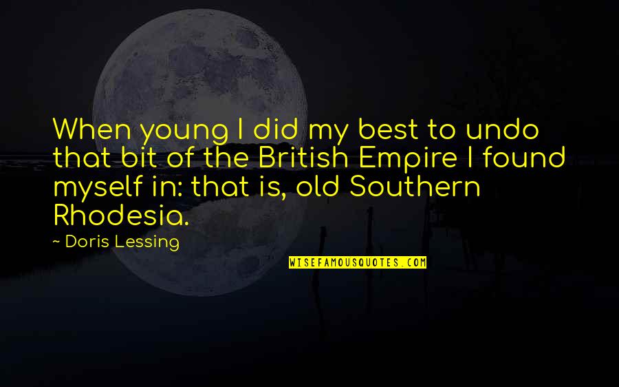 Arewenext Quotes By Doris Lessing: When young I did my best to undo