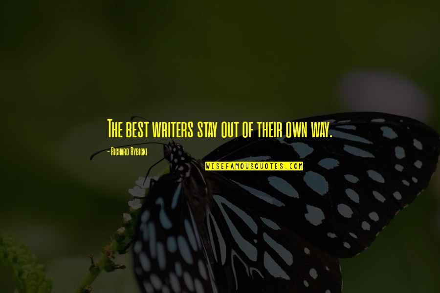 Arezu Daftarian Quotes By Richard Rybicki: The best writers stay out of their own Arezu Daftarian Quotes By Richard Rybicki: The best writers stay out of their own