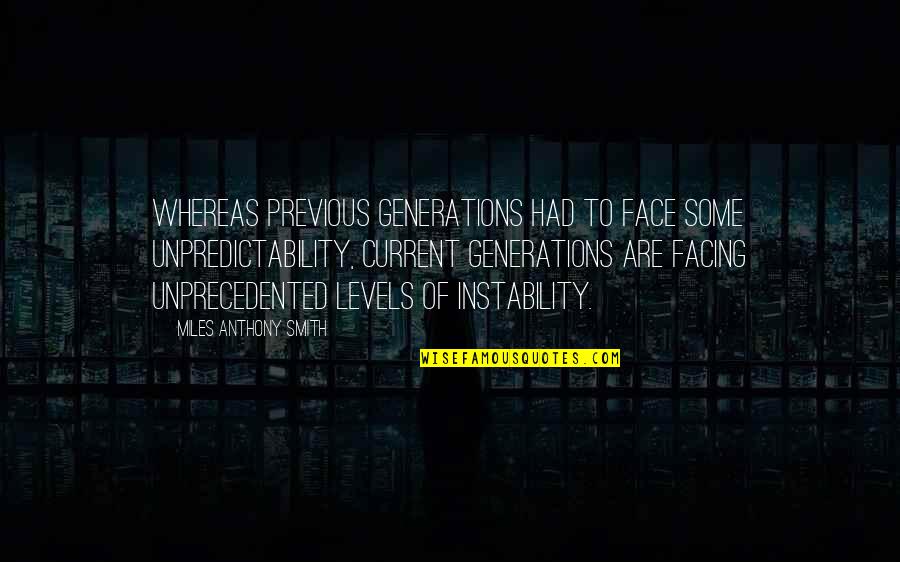 Argabright Tv Quotes By Miles Anthony Smith: Whereas previous generations had to face some unpredictability,