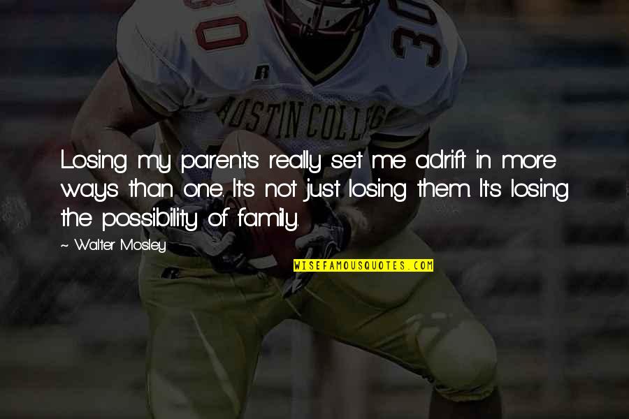 Argand Capital Quotes By Walter Mosley: Losing my parents really set me adrift in Argand Capital Quotes By Walter Mosley: Losing my parents really set me adrift in