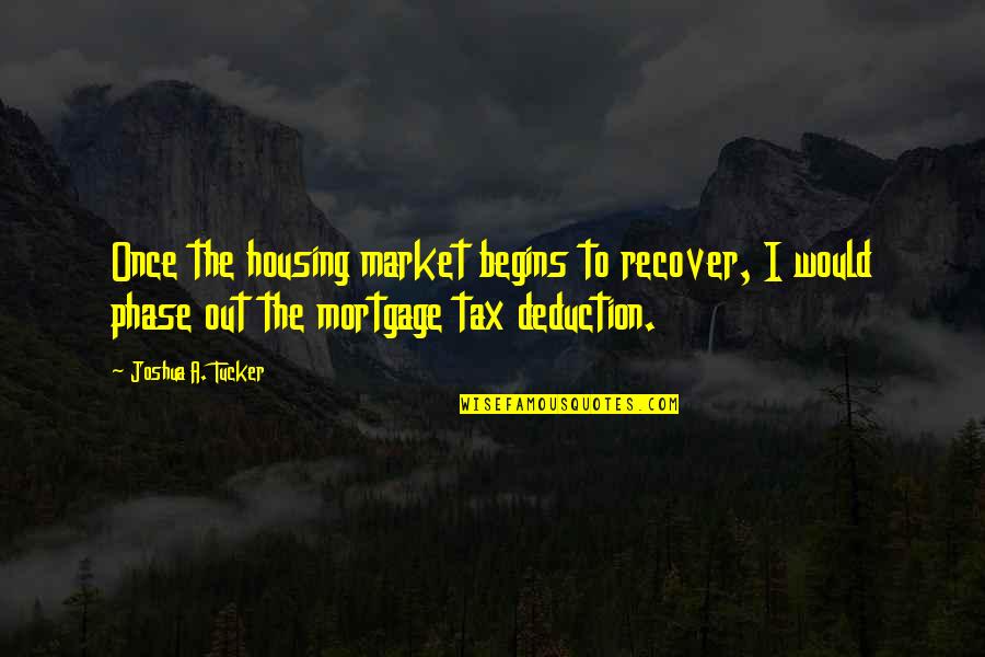 Argand Quotes By Joshua A. Tucker: Once the housing market begins to recover, I