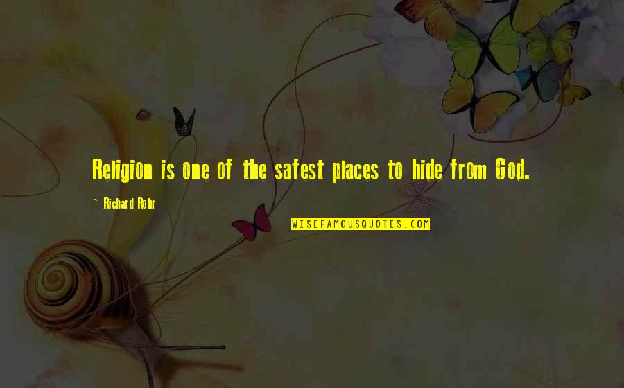 Arganese Habano Quotes By Richard Rohr: Religion is one of the safest places to Arganese Habano Quotes By Richard Rohr: Religion is one of the safest places to