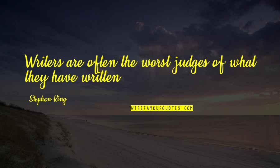 Argante Avalon Quotes By Stephen King: Writers are often the worst judges of what
