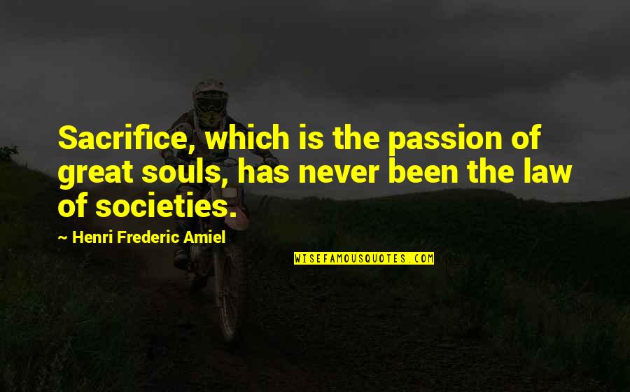 Argeneau Eye Quotes By Henri Frederic Amiel: Sacrifice, which is the passion of great souls,