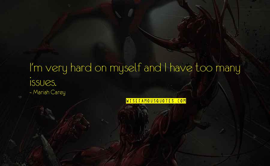 Argentatus Quotes By Mariah Carey: I'm very hard on myself and I have