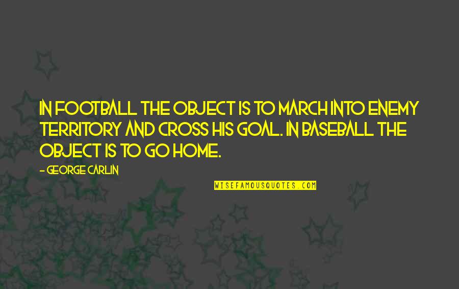 Argentavis Quotes By George Carlin: In football the object is to march into