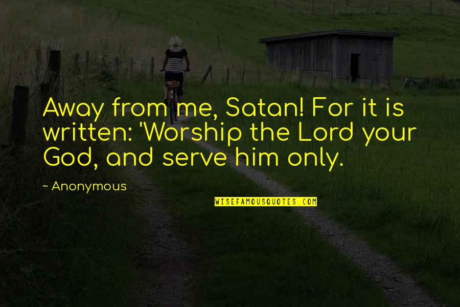 Argentina Flag Quotes By Anonymous: Away from me, Satan! For it is written: