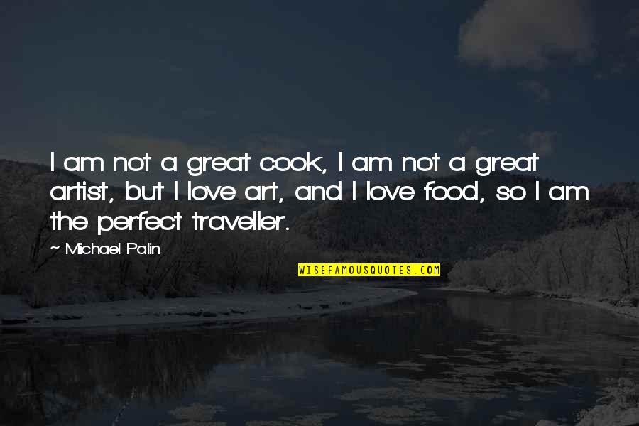 Argentina Funny Quotes By Michael Palin: I am not a great cook, I am
