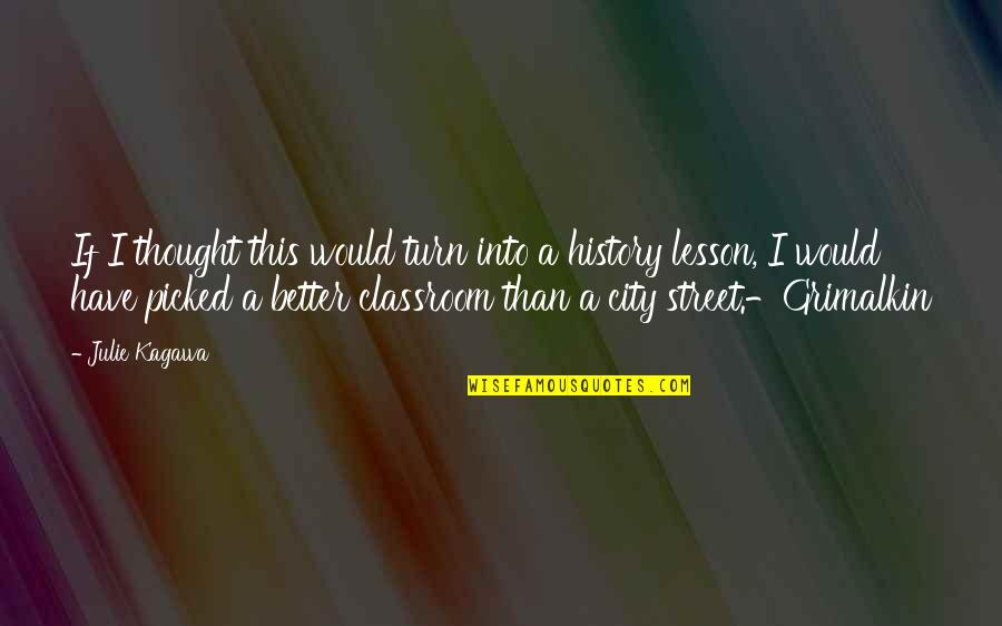 Argentinas Hot Quotes By Julie Kagawa: If I thought this would turn into a Argentinas Hot Quotes By Julie Kagawa: If I thought this would turn into a