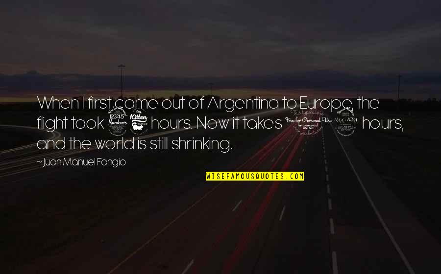 Argentina's Quotes By Juan Manuel Fangio: When I first came out of Argentina to